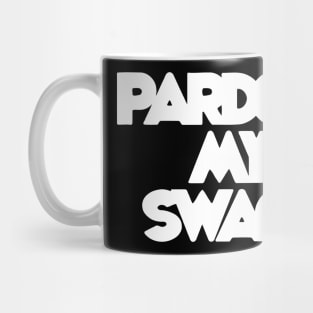 Pardon My Swag Mug
